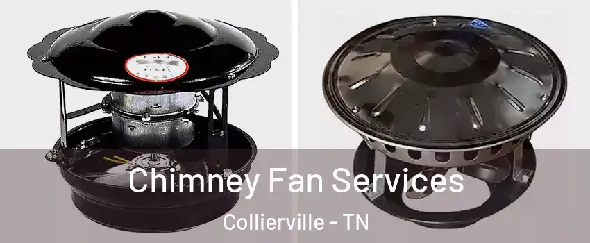  Chimney Fan Services Collierville - TN
