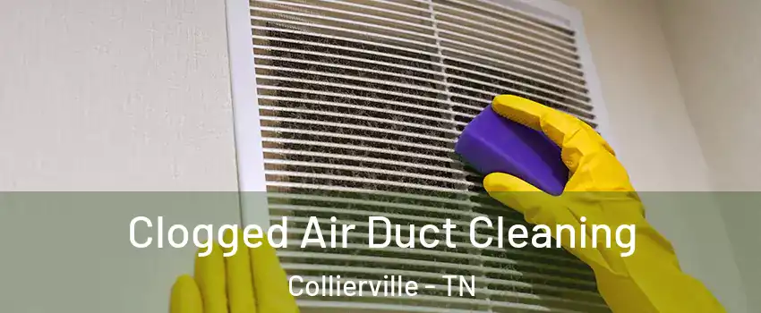  Clogged Air Duct Cleaning Collierville - TN
