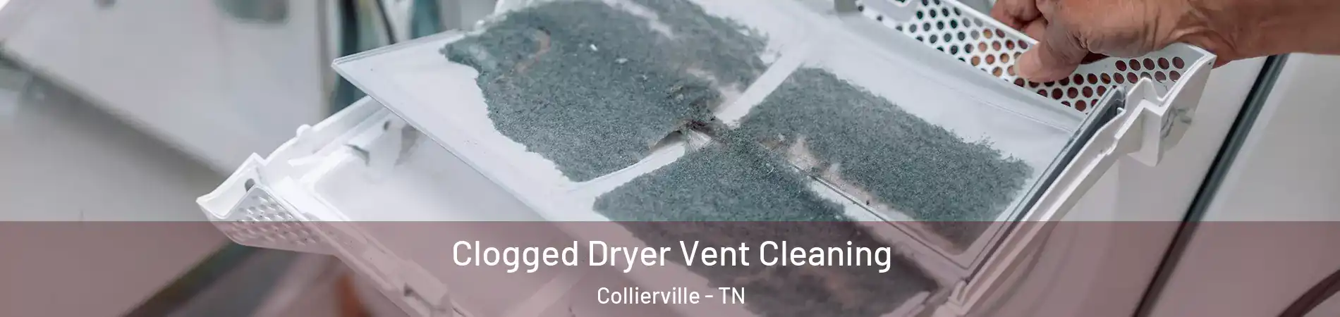  Clogged Dryer Vent Cleaning Collierville - TN