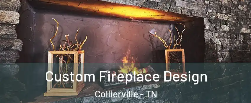  Custom Fireplace Design Collierville - TN