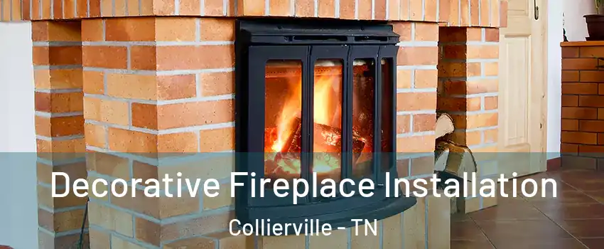  Decorative Fireplace Installation Collierville - TN