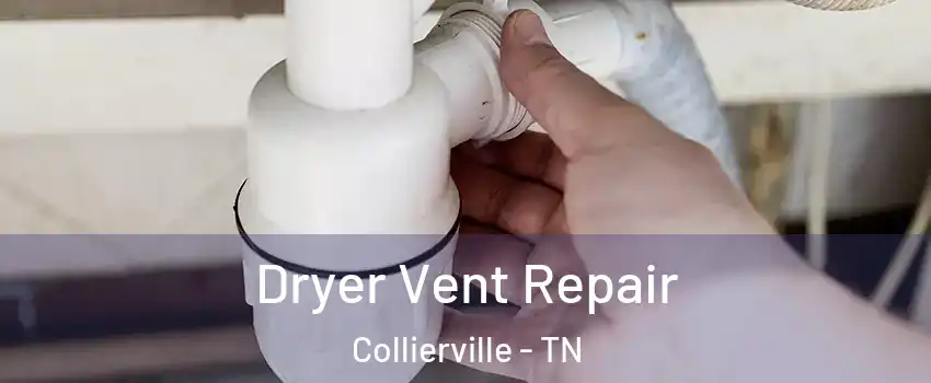  Dryer Vent Repair Collierville - TN