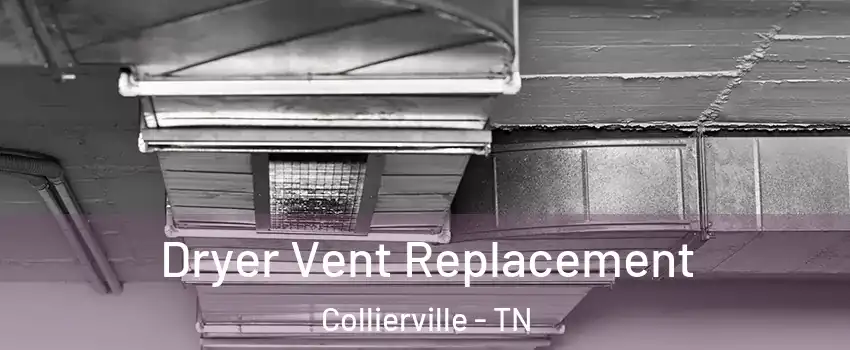  Dryer Vent Replacement Collierville - TN
