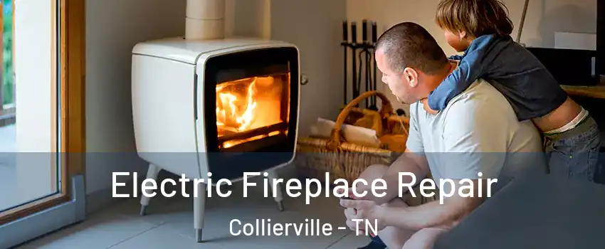  Electric Fireplace Repair Collierville - TN