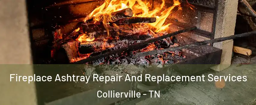  Fireplace Ashtray Repair And Replacement Services Collierville - TN