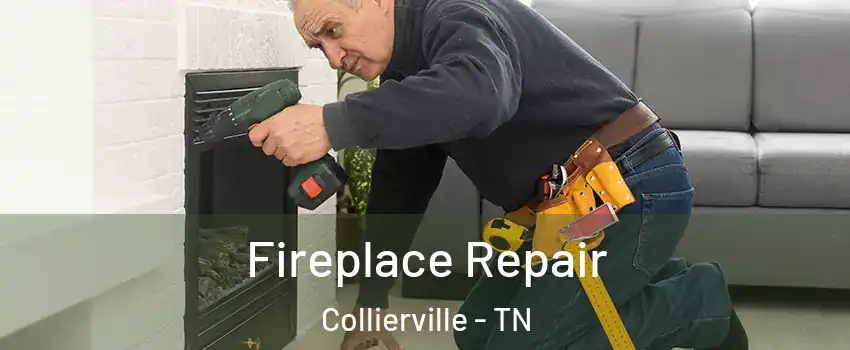  Fireplace Repair Collierville - TN