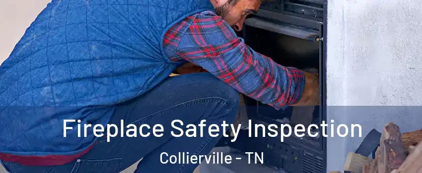  Fireplace Safety Inspection Collierville - TN
