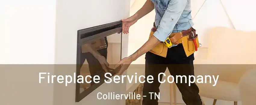  Fireplace Service Company Collierville - TN