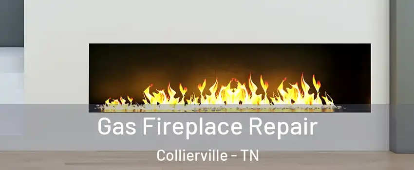  Gas Fireplace Repair Collierville - TN