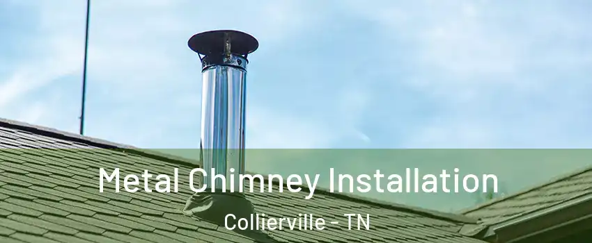  Metal Chimney Installation Collierville - TN