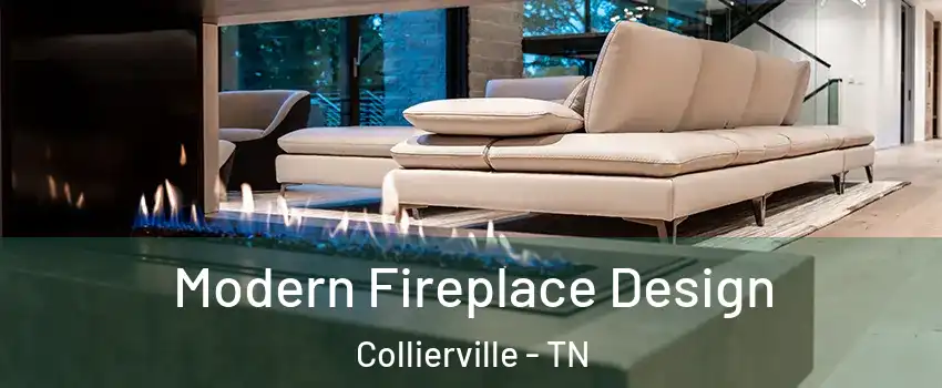  Modern Fireplace Design Collierville - TN