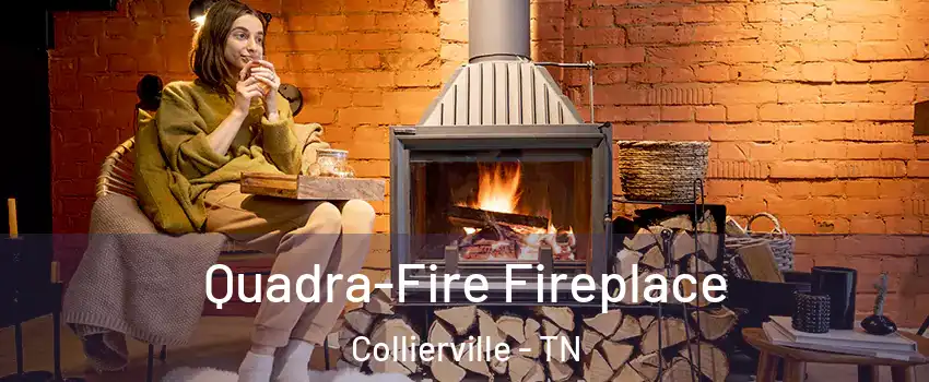  Quadra-Fire Fireplace Collierville - TN