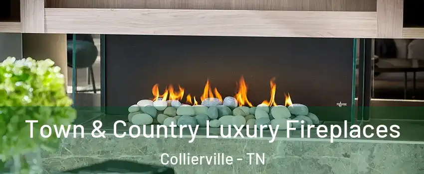  Town & Country Luxury Fireplaces Collierville - TN