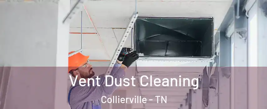  Vent Dust Cleaning Collierville - TN