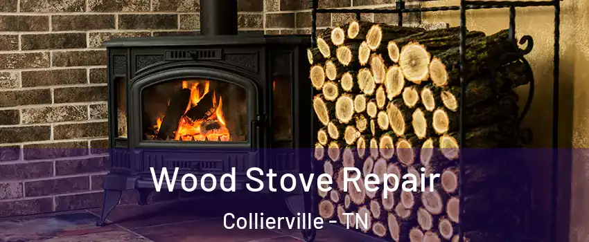  Wood Stove Repair Collierville - TN